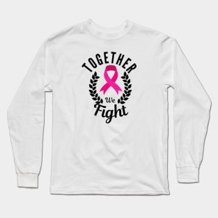 Together we fight, support squad cancer - Pink Ribbon Long Sleeve T-Shirt